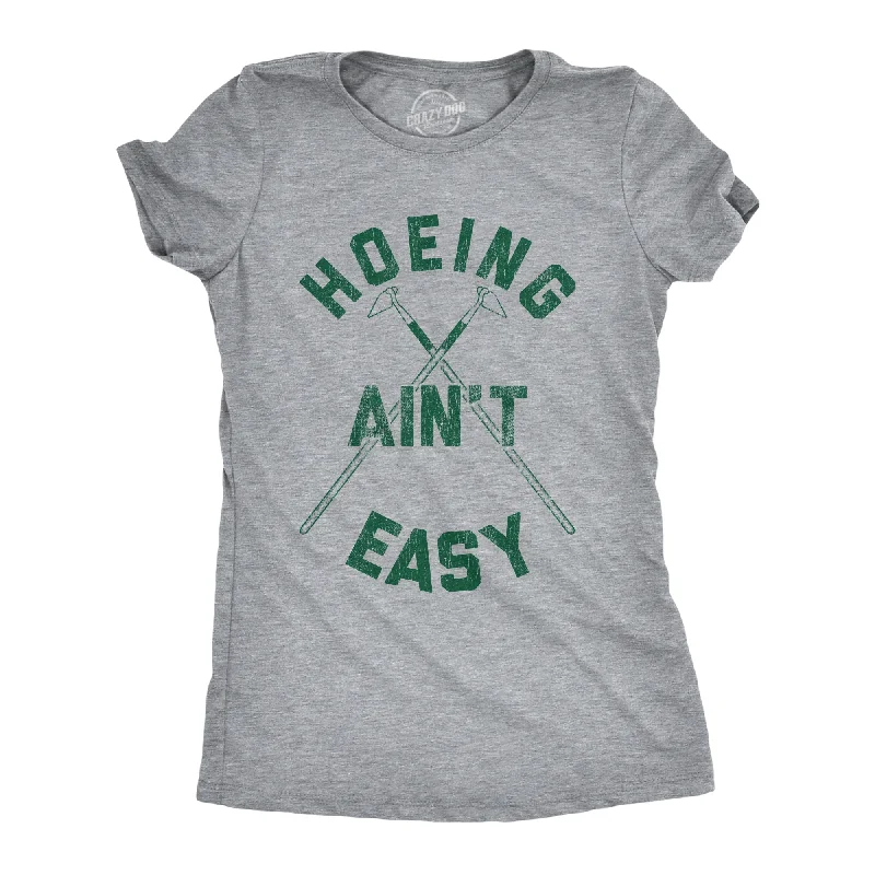 Weekend Savings Delight Hoeing Ain't Easy Women's T Shirt