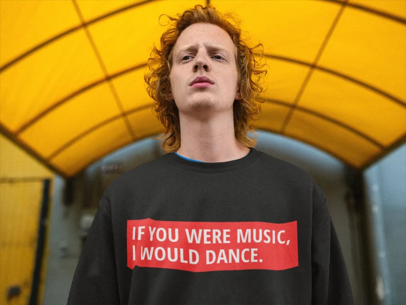 If You Were Music, I Would Dance Crewneck Mixed Cotton