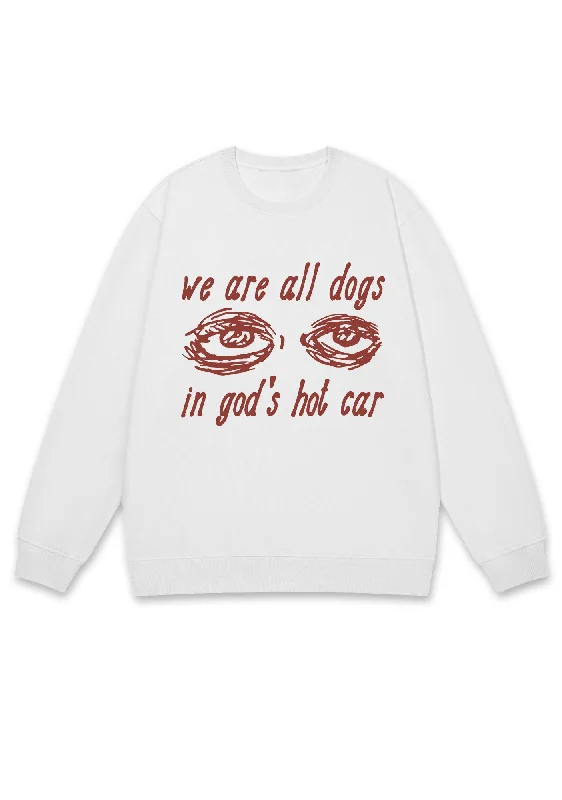 We Are All Dogs In God's Hot Car Y2K Sweatshirt