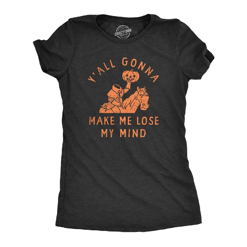 Savings Galore Yall Gonna Make Me Lose My Mind Women's T Shirt