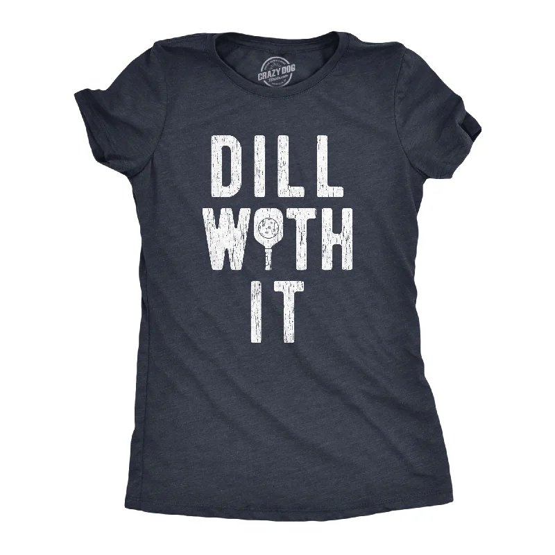 Final Clearance Dill With It Women's T Shirt