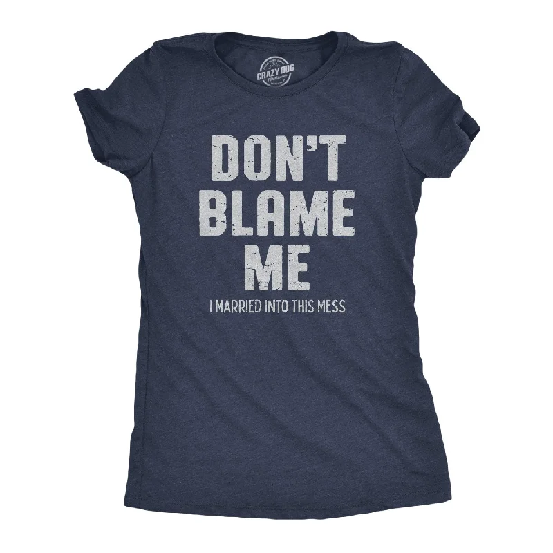 Lowest Price Dont Blame Me I Married Into This Mess Women's T Shirt